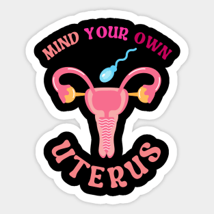 Mind Your Own Uterus Sticker